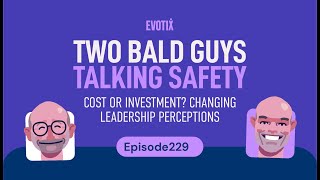 Safety: Cost or Investment? Changing Leadership Perceptions