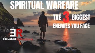 Spiritual Warfare: The 3 Biggest Enemies You Face  #devotional #christianinspiration