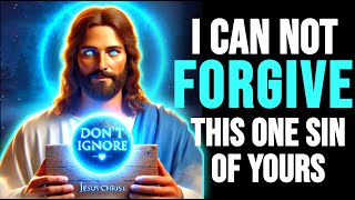 🛑 God Says Today ✝️ I CAN NOT FORGIVE THIS ONE SIN OF YOURS || URGENT MESSAGE FOR YOU #jesus #bible