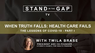 Stand in the Gap TV: When Truth Falls - Health Care Fails: The Lessons of COVID-19 - Part 1