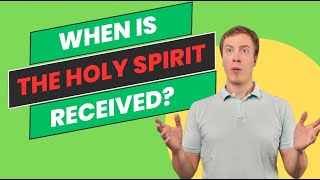 When Do We Receive The Holy Spirit?