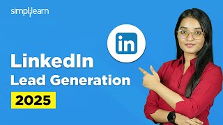 How To Generate Leads Using LinkedIn | LinkedIn Lead Generation Tutorial For 2025 | Simplilearn