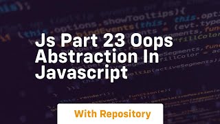 Js part 23 oops abstraction in javascript