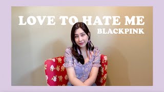 BLACKPINK – ‘Love To Hate Me’ (cover by INGING)