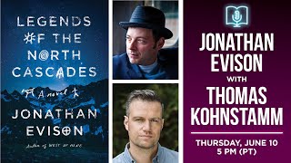 Jonathan Evison presents Legends of the North Cascades in conversation with Thomas Kohnstamm