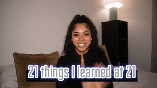 21 things I learned at 21 (How to forgive, mourning my dad , perspective)