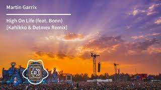 Martin Garrix - High On Life (feat. Bonn) [Kahikko & Detmex Remix]