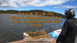 Chiloé. Rutas W-30 y W-250 desde Panamericana 5 Sur al Muelle Río Chepu, en moto (KLR650).12ene2024