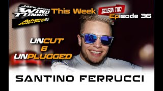 SANTINO FERRUCCI UNCUT & UNPLUGGED