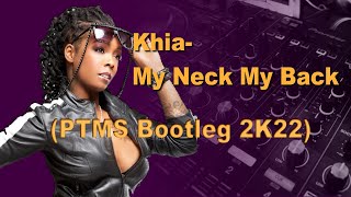 Khia My Neck My Back PTMS Bootleg 2k22