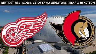 Detroit Red Wings vs Ottawa Senators Recap & Reaction