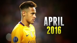 Neymar Jr - April 2016 | HD