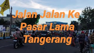 Jalan - Jalan Ke Pasar Lama Tangerang... ada apa saja disana? #wisatakuliner #jalanjalan #kuliner