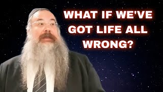 Are we living life ALL WRONG!?