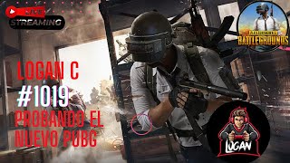 LOGAN C | PUBG MOBILE | Probando el nuevo pubg | #1019