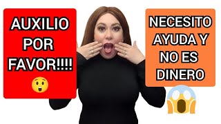 ♦️AUXILIO por favor!!!!! 😮 Necesito AYUDA y no es dinero!!! 🤑💰💲