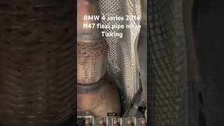 BMW 4 series 2014 N47 flexi pipe ticking noise