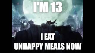 I’m 13, I eat unhappy meals now