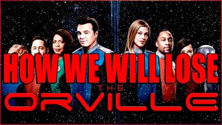 How We WILL Lose THE ORVILLE | An Open Letter...