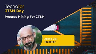 ITSM Day 2024 - Process Mining For ITSM - Jaime Coll