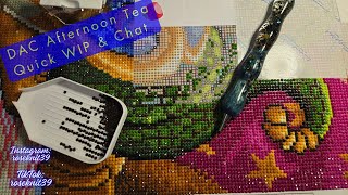 Ep 206: DAC Afternoon Tea Quick WIP & Chat #craft #wip #diamondartclub #chat #tea #artandcraft #diy