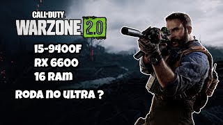 i5-9400f + RX 6600 no CALL OF DUTY WARZONE 2.0 roda no ultra em 1080p ?