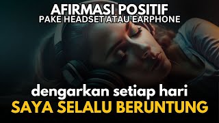 AFIRMASI UNTUK MENJADI ORANG YANG BERUNTUNG SETIAP HARI