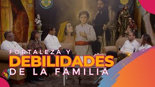 Familia Fuente de Vida - Fortaleza y debilidades de la familia hoy