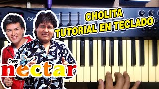 CHOLITA - GRUPO NECTAR (TUTORIAL EN TECLADO)