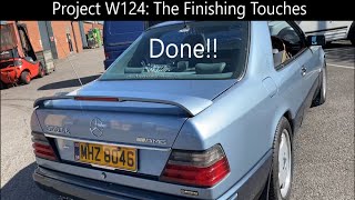 Project W124: Episode 4-The Finishing Touches