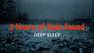 2 Hours of Rain Sound for Relaxing Sleep | Amazing 2020