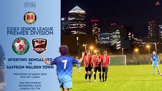 SPORTING BENGAL vs SAFFRON WALDEN TOWN | Essex Senior League Premier Division