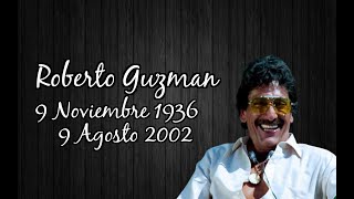 † Recordando a Roberto Guzmán