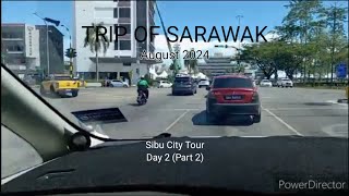 TRIP OF SARAWAK (August 2024) -  Sibu City Tour Day 2 (Part 2)