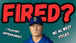 If the Mariners miss the Playoffs should SCOTT SERVAIS be FIRED?