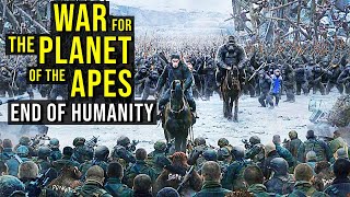 WAR FOR THE PLANET OF THE APES (End of Humanity) EXPLORED