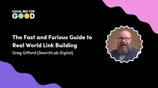 Greg Gifford – The Fast and Furious Guide to Real World Link Building | Local SEO for Good