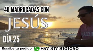 Madrugadas con Jesús - Día 25