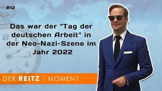 Der Reitz-Moment #12: Das war der "Tag der deutschen Arbeit" in der Neo-Nazi-Szene im Jahr 2022