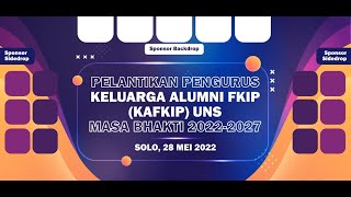 PELANTIKAN PENGURUS KELUARGA ALUMNI FKIP UNS MASA BAKTI 2022-2027