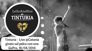 Tinturia - Live @Catania girato sul palco con una GoPro, 18/04/2014