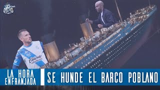 Se hunde el barco poblano | La Hora Enfranjada