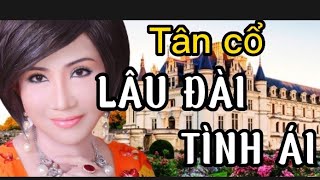 Tân cổ. LÂU ĐÀI TÌNH ÁI. NSUT.Thanh Kim Huệ