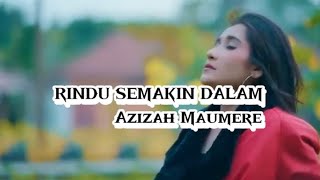 RINDU SEMAKIN DALAM - AZIZAH MAUMERE ( OFFICIAL LYRICS VIDEO) @PelangiMusiclirik