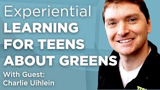 Teens Grow Greens: Experiential Learning | WholisticMatters Podcast | Special Series