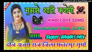 mujhse shaadi karogi dj remix song 💞 hindi old song 💞 hard dholki mix 💞 Dj Ajay Raj