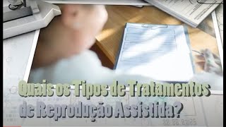 Quais os Tipos de Tratamento de Reprodução Assistida?