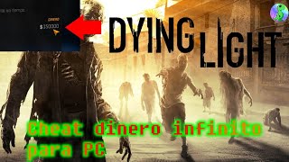 Cheat PC de Dying Light, Dinero infinito!!!