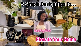 5 SIMPLE DESIGN TIPS | TO ELEVATE YOUR HOME