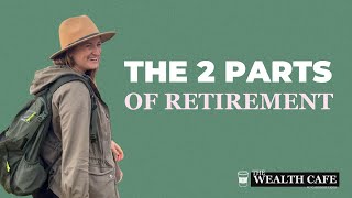 Explaining The Two Parts of Retirement